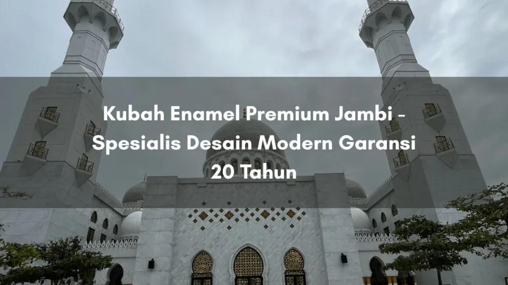 Kubah Enamel Premium Jambi