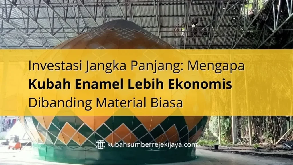 Mengapa Kubah Enamel Lebih Ekonomis