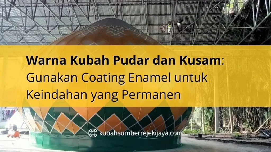 Warna Kubah Pudar dan Kusam